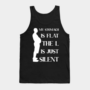 My Stomach Is Flat The L Is Just Silent Tank Top